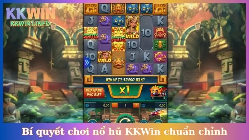 Bí quyết chơi nổ hũ KKWin chuẩn chỉnh