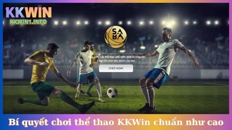 Bí quyết chơi thể thao KKWin chuẩn như cao thủ