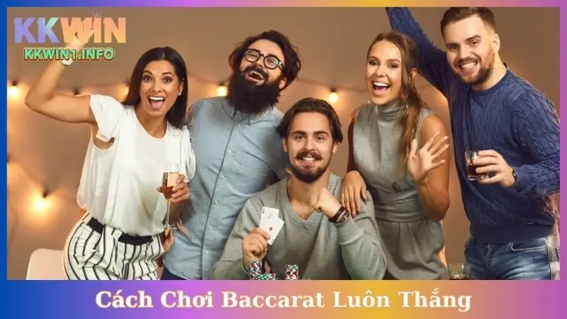 Cách Chơi Baccarat Luôn Thắng