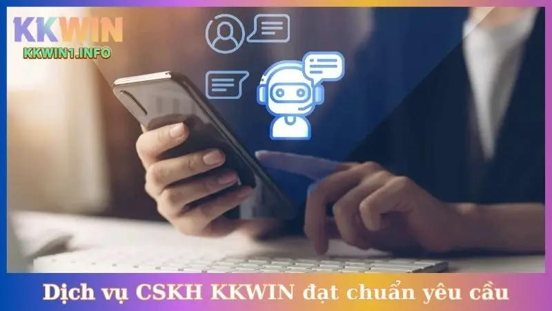 Dịch vụ CSKH KKWIN đạt chuẩn yêu cầu