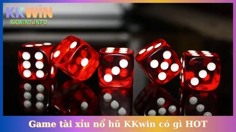 Game tài xỉu nổ hũ KKwin có gì HOT