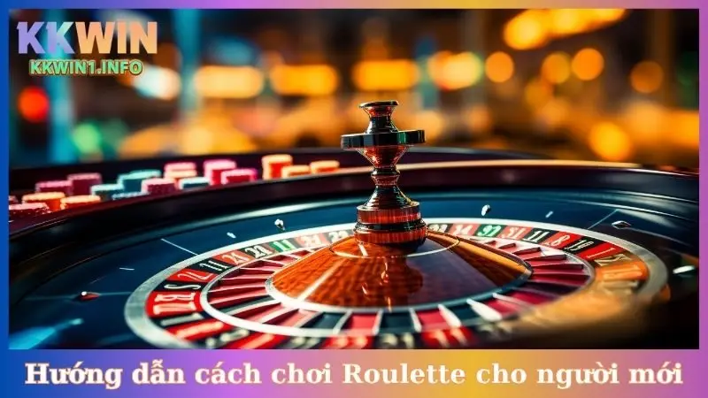 Hướng dẫn cách chơi Roulette cho người mới