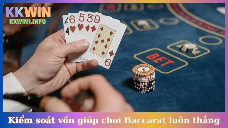 Kiểm soát vốn giúp cách chơi Baccarat luôn thắng