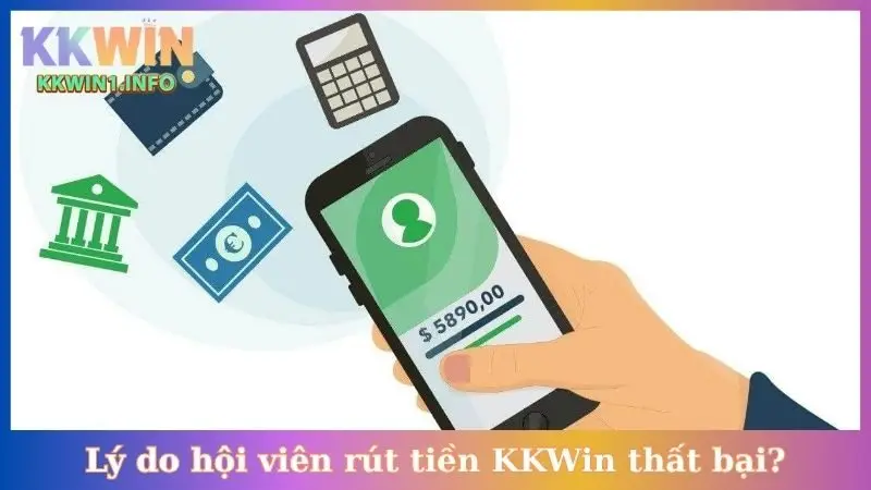 Lý do hội viên rút tiền KKWin thất bại?