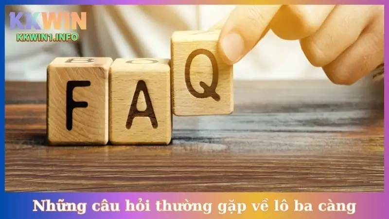 Những câu hỏi thường gặp về lô ba càng