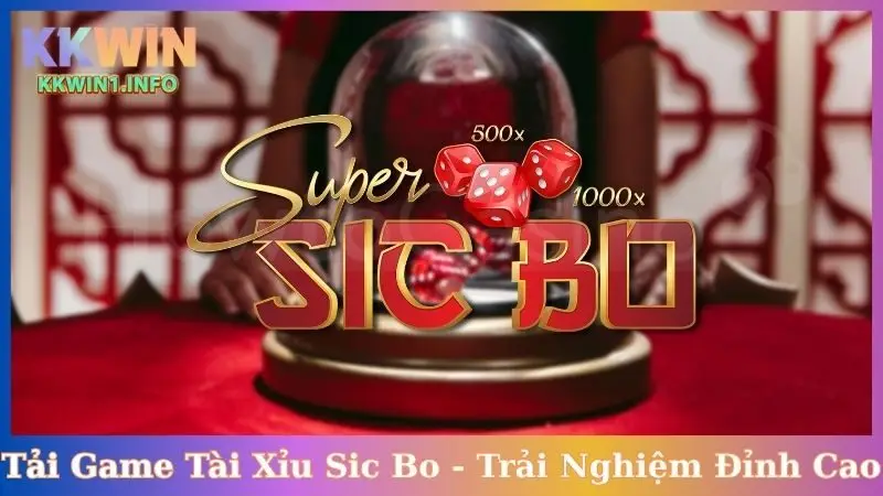Tải Game Tài Xỉu Sic Bo - Cùng Trải Nghiệm Đỉnh Cao