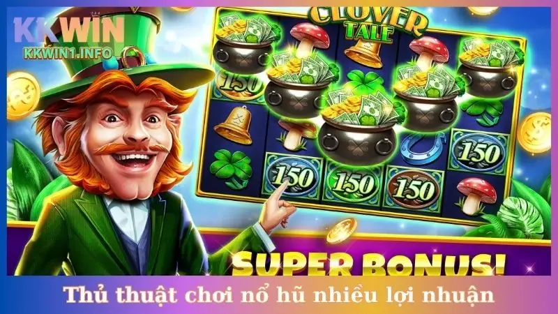 Thủ thuật chơi game nổ hũ rút tiền mặt nhiều lợi nhuận