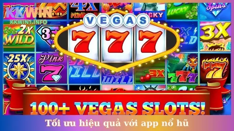 Tối ưu hiệu quả với app nổ hũ