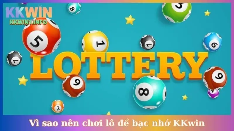 Vì sao nên chơi lô đề bạc nhớ KKwin